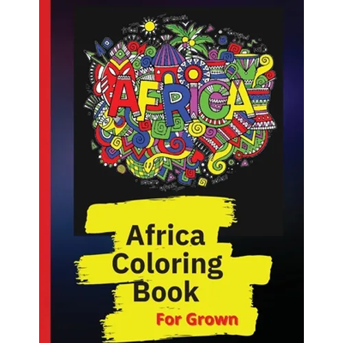 Africa Coloring Book: African Designs Coloring Book of People, Landscapes, and Animals of Africa