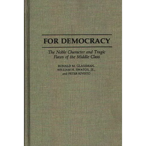 For Democracy: The Noble Character and Tragic Flaws of the Middle Class