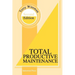 Total Productive Maintenance Second Edition