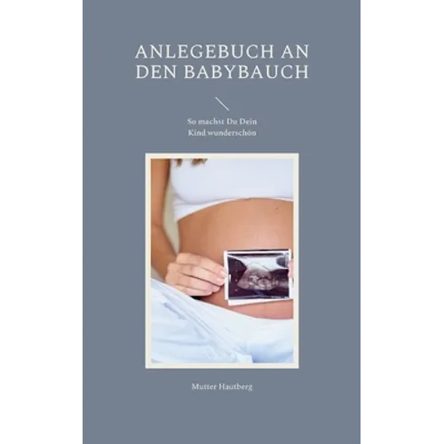 Anlegebuch an den Babybauch: So machst Du Dein Kind wunderschön
