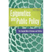 Epigenetics and Public Policy: The Tangled Web of Science and Politics