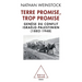 Promised Land that Promised Too Much / Terre promise, trop promise: Genèse du conflit israélo-palestinien (1882-1948)