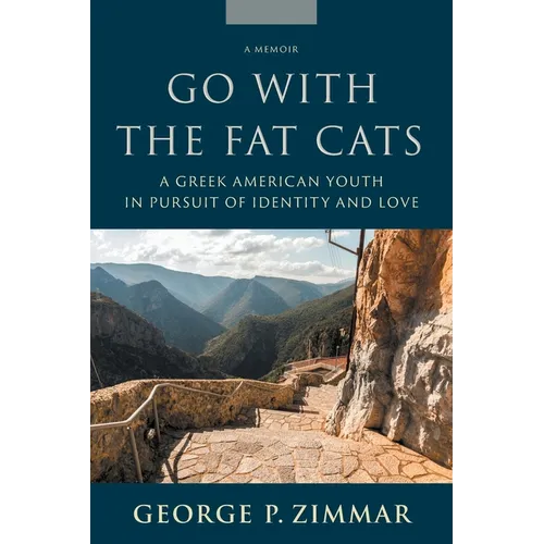 Go With the Fat Cats: A Greek American Youth in Pursuit of Identity and Love