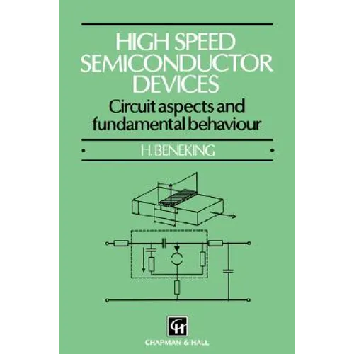 High Speed Semiconductor Devices: Circuit Aspects and Fundamental Behaviour