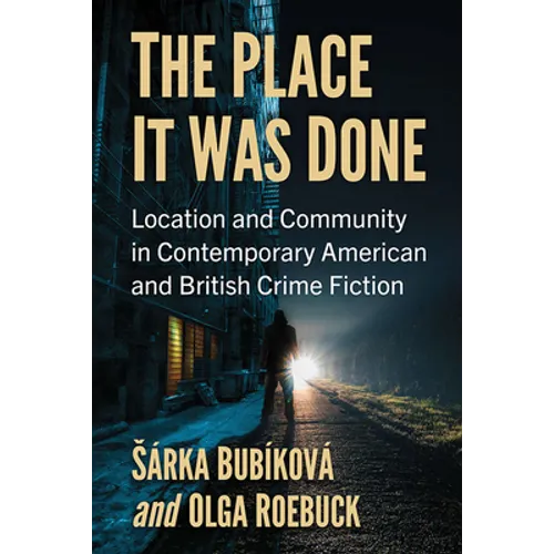 The Place It Was Done: Location and Community in Contemporary American and British Crime Fiction