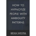 How To Hypnotize People With Ambiguity Patterns