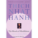 The Miracle of Mindfulness: An Introduction to the Practice of Meditation