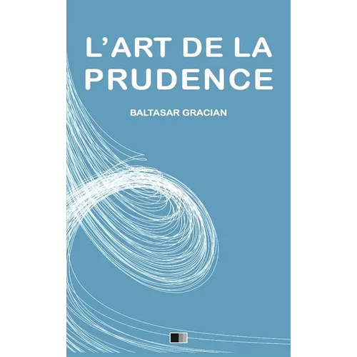 L'Art de la Prudence: Format pour une lecture confortable