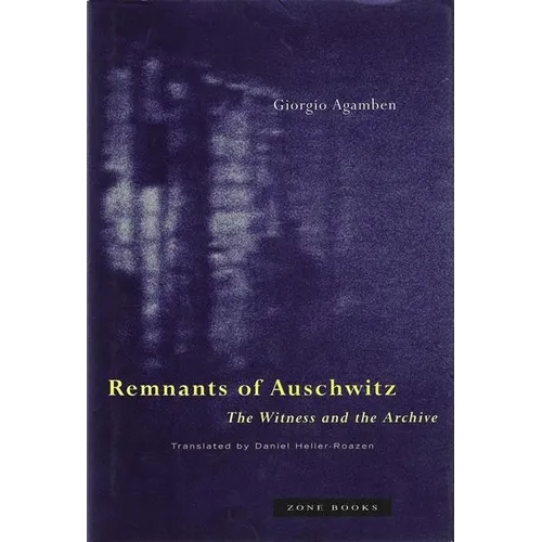 Remnants of Auschwitz: The Witness and the Archive