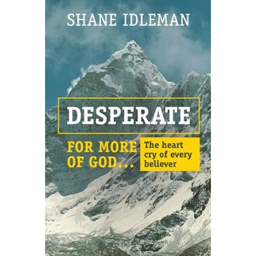 Desperate for More of God: The heart cry of every believer