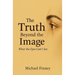 The Truth Beyond The Image What The Eyes Can't See