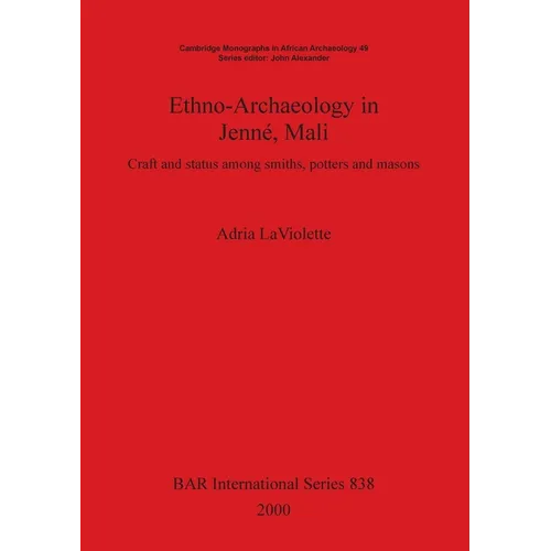 Ethno-Archaeology in Jenné, Mali: Craft and status among smiths, potters and masons