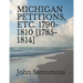 Michigan Petitions, Etc. 1790-1810 [1785-1814]
