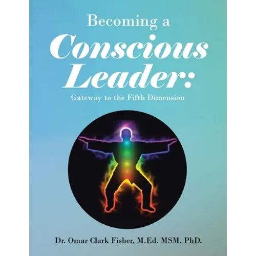 Becoming a Conscious Leader: Gateway to the Fifth Dimension