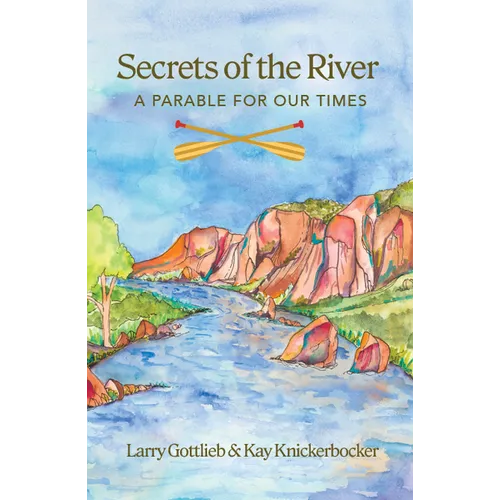 Secrets of the River: A Parable for Our Times
