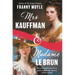 Mrs Kauffman and Madame Le Brun: The Entwined Lives of Two Great Eighteenth-Century Women Artists