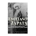 Emiliano Zapata: The Life and Legacy of the Mexican Revolution's Iconic Leader