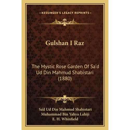 Gulshan I Raz: The Mystic Rose Garden Of Sa'd Ud Din Mahmud Shabistari (1880)