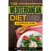 The Mediterranean Diet: A Complete Guide: Includes 50 Quick and Simple Low Calorie/High Protein Recipes For Busy Professionals and Mothers to Lose Wei