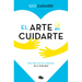El Arte de Cuidarte: Descubre Las Herramientas de Tu Felicidad / The Art of Caring