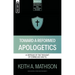 Toward a Reformed Apologetics: A Critique of the Thought of Cornelius Van Til