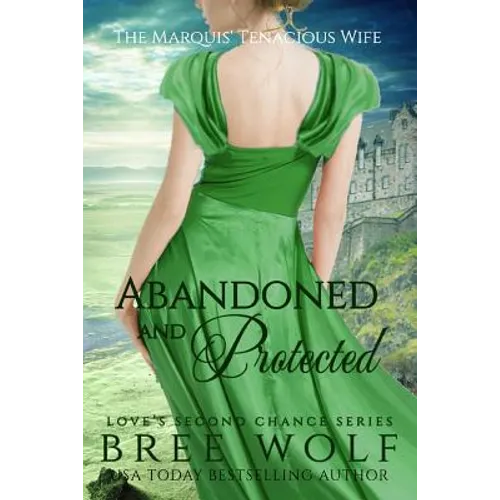 Abandoned & Protected: The Marquis' Tenacious Wife