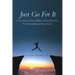 Just Go for It: Choosing Faith When Fear Begins to Overwhelm Your Life