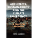 Architects, Sustainability and the Climate Emergency: A Political Ecology