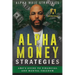 Alpha Money Strategies: AMS's Guide To Financial & Mental Freedom