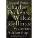 Unequal Partners: Charles Dickens, Wilkie Collins, and Victorian Authorship