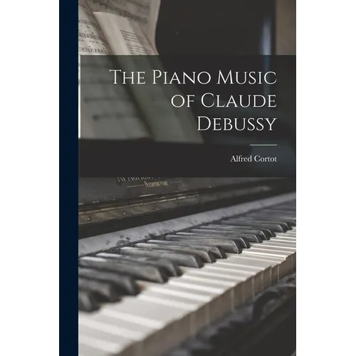 The Piano Music of Claude Debussy