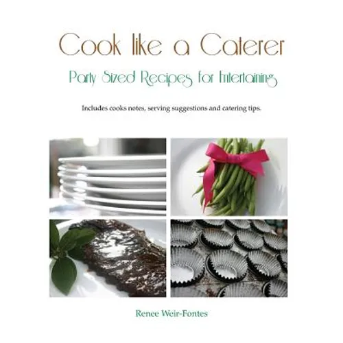 Cook like a Caterer: Party Sized Recipes for Entertaining and Catering. Over 240 party sized recipes suited for a variety of themes. Includ
