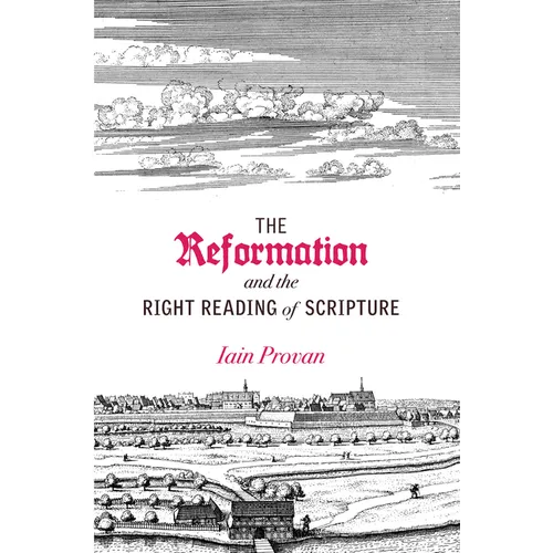 The Reformation and the Right Reading of Scripture