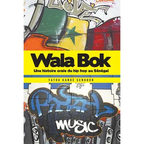 Wala Bok: Une histoire orale du hip hop au Sénégal