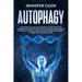 Autophagy: For Women and Men who Desire to Purify their Body, Lose Weight and Slow Aging with a Natural Self-Cleaning Metabolic P