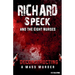 Richard Speck and the Eight Nurses: Deconstructing A Mass Murder