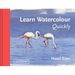 Learn Watercolour Quickly: Techniques and Painting Secrets for the Absolute Beginner