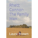 Rhett Connor- The Family Man