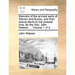 Memoirs of the Ancient Earls of Warren and Surrey, and Their Descendants to the Present Time. by the REV. John Watson, ... Volume 1 of 2