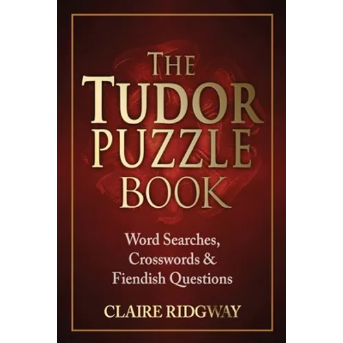 The Tudor Puzzle Book: Word Searches, Crosswords and Fiendish Questions