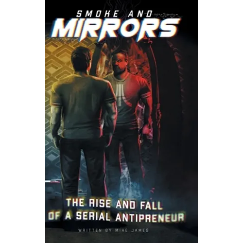 Smoke and Mirrors: The Rise and Fall of a Serial Antipreneur