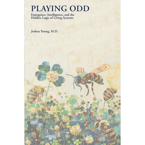 Playing Odd: Emergence, Intelligence, and the Hidden Logic of Living Systems