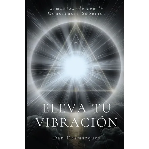 Raise Your Frequency / Eleva tu Vibración: Aligning with Higher Consciousness / Armonizando con la Conciencia Superior