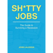 Sh*tty Jobs: The Guide to Surviving a Recession