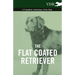 The Flat Coated Retriever - A Complete Anthology of the Dog