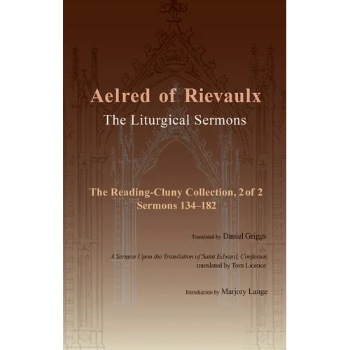 The Liturgical Sermons: The Reading-Cluny Collection, 2 of 2; Sermons 134-182; And a Sermon Upon the Translation of Saint Edward, Confessor Volume 87