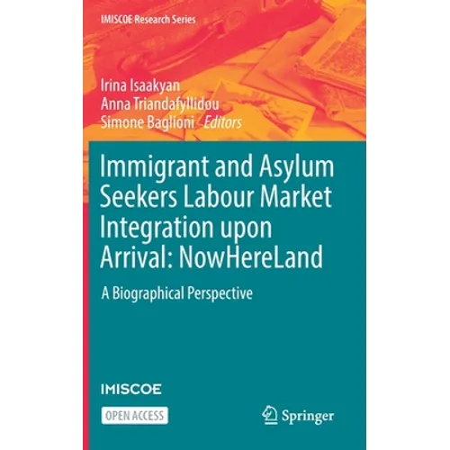 Immigrant and Asylum Seekers Labour Market Integration Upon Arrival: Nowhereland: A Biographical Perspective