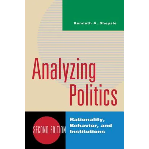 Analyzing Politics: Rationality, Behavior, and Institutions