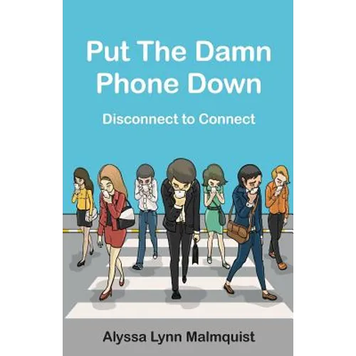 Put The Damn Phone Down: Disconnect to Connect