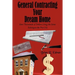 General Contracting Your Dream Home: Save Thousands of Dollars Using the Same Techniques the Pros Use